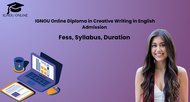 IGNOU Online Diploma in Creative Writing in English Admission
