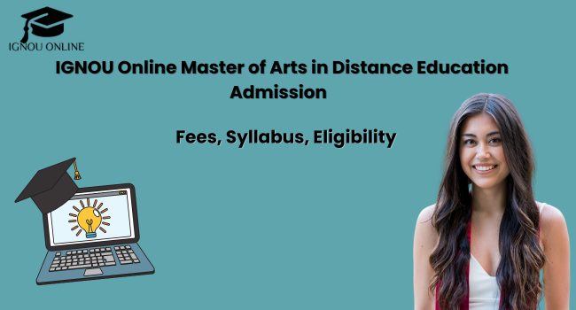 IGNOU Online Master of Arts in Distance Education Admission