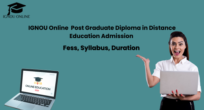 IGNOU Online Post Graduate Diploma in Distance Education Admission