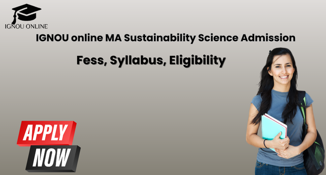IGNOU online MA Sustainability Science Admission