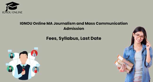 IGNOU Online MA Journalism and Mass Communication Admission